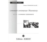 Méthodes et pédagogie JOBERT PSTROKONSKY-GAUCHE M. - COMMENT COMMENCER L'HARMONIE VOL.1 L'HARMONIE CONSONNANTE Formation musicale - solfège