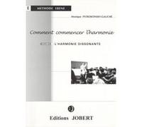 Méthodes et pédagogie JOBERT PSTROKONSKY-GAUCHE M. - COMMENT COMMENCER L'HARMONIE VOL.2 L'HARMONIE DISSONANTE Formation musicale - solfège