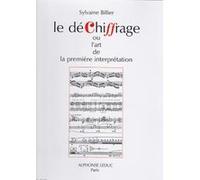 Méthodes et pédagogie LEDUC BILLIER S. - DECHIFFRAGE OU L ART DE LA PREMIERE INTERPRETATION Tous instruments G