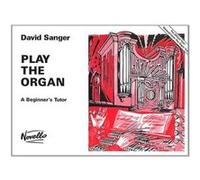 Méthodes et pédagogie NOVELLO SANGER DAVID - PLAY THE ORGAN - A BEGINNER'S TUTOR - ORGAN Orgue G