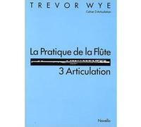 Méthodes et pédagogie NOVELLO WYE TREVOR - PRATIQUE DE LA FLUTE VOL.3 : ARTICULATION Flute