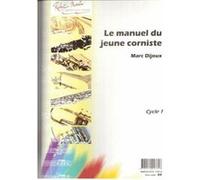Méthodes et pédagogie ROBERT MARTIN DIJOUX - MANUEL DU JEUNE CORNISTE (LE) Cor