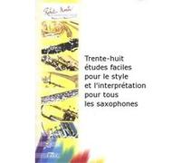 Méthodes et pédagogie ROBERT MARTIN LETELLIER - TRENTE-HUIT TUDES FACILES POUR LE STYLE ET L'INTERPRTATION POUR TOUS LES SAXOPHONES Saxophone G