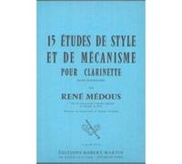 Méthodes et pédagogie ROBERT MARTIN MEDOUS - QUINZE ETUDES DE STYLE ET DE MECANISME POUR LA CLARINETTE Clarinette