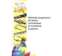 Méthodes et pédagogie ROBERT MARTIN PORRET/GUIGOU - METHODE PROGRESSIVE DE BASSE, CONTREBASSE ET TROMBONE A PISTONS Tuba