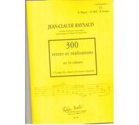 Méthodes et pédagogie ROBERT MARTIN RAYNAUD J.C. - 300 TEXTES ET REALISATIONS CAHIER 11 - REALISATIONS Formation musicale - solfège G