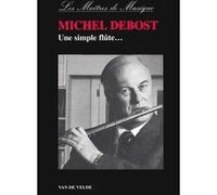 Méthodes et pédagogie VAN DE VELDE DEBOST MICHEL - UNE SIMPLE FLÛTE Flute