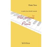 Méthodes et pédagogie VAN DE VELDE TRAN PIERRE - LE MOI INTIME DU PIANO Piano