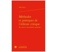 Méthodes Et Pratiques De L'édition Critique Des Textes Et Documents Modernes
