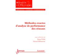 Méthodes exactes d'analyse de performance des réseaux - Gérard Hébuterne - Hermes Science Publications - broché - Manuel