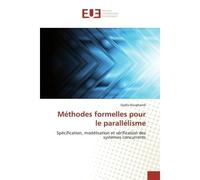 Méthodes formelles pour le parallélisme Spécification, modélisation et vérification des systèmes concurrents - Djalila Boughareb - Universitaires Europeennes - broché - Livre