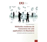 Méthodes modernes de l'assurance vie: une application à la Roumanie Tarification optimale en assurance vie - Simona FARCAS-DRAGOS - Universitaires Europeennes - broché - Etude