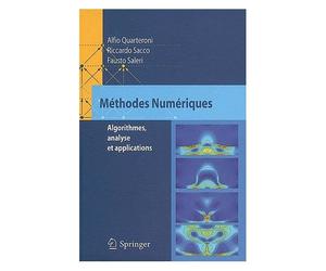 Méthodes Numériques - Algorithmes, Analyse Et Applications
