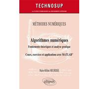 Méthodes numériques - Algorithmes numériques - Fondements théoriques et analyse pratique - Cours, exercices et applications avec MATLAB® - Niveau C Fondements théoriques, analyse pratique, cours, exer