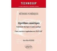 Méthodes numériques - Algorithmes numériques - Fondements théoriques et analyse pratique - Cours, exercices et applications avec MATLAB® - Niveau C Marie-Hélène Meurisse (Auteur)