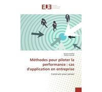 Methodes pour piloter la performance : cas d'application en entreprise Construire pour penser - Narjess Hedhili - Universitaires Europeennes - broché - Guide