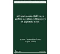 Méthodes quantitatives en gestion des risques financiers et papillons noirs Jacques Janssen (Auteur), Arnaud CLÉMENT-GRANDCOURT (Auteur)