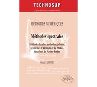 Méthodes spectrales. Méthodes locales, méthodes globales, problèmes d’Helmotz et de Stokes, équations de Navier-Stokes. Méthodes numériques (niveau C)
