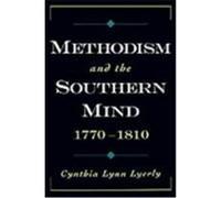 Methodism and the Southern Mind, 1770-1810, Religion in America Series Cynthia Lynn Lyerly (Auteur)