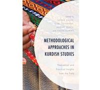 Methodological Approaches in Kurdish Studies by Edited by Mari Toivanen & Edited by Begum Zorlu & Edited by Yasin Duman & Contributions by Yasemin G ls m Edited by Mari Toivanen , Edited by Begum Zorl