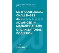 Methodological Challenges And Advances In Managerial And Organizational Cognition