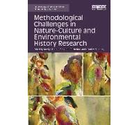 Methodological Challenges In Nature-Culture And Environmental History Research
