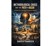 Methodological Crises and the Path to Rigor in Anomalistic and Parapsychological Research - Dakota Frandsen - Research Division Bonkers - ebook (ePub) - Livre