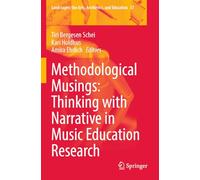 Methodological Musings: Thinking with Narrative in Music Education Research