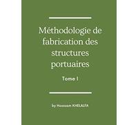Méthodologie de fabrication des structures portuaires (Tome I)