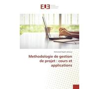 Methodologie de gestion de projet : cours et applications Cours et applications - Mohamed Najeh Lakhoua - Universitaires Europeennes - broché - Manuel