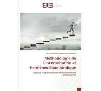 Méthodologie de l’Interprétation et Herméneutique Juridique: Logique, Argumentation et Raisonnement juridictionnel