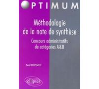 Méthodologie de la note de synthèse. Concours administratifs de catégories A & B - Yves Broussolle - Ellipses - broché - Scolaire / Universitaire