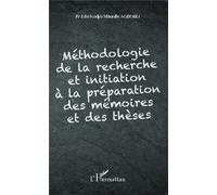 Méthodologie de la recherche et initiation à la préparation des mémoires et des thèses - Edo Kodjo Maurille Agbobli - L'harmattan - broché - Etude