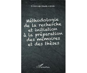Méthodologie de la recherche et initiation à la préparation des mémoires et des thèses - Edo Kodjo Maurille Agbobli - L'harmattan - broché - Etude
