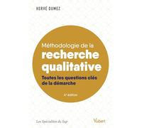 Méthodologie de la recherche qualitative: Toutes les questions clés de la démarche