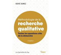 Méthodologie de la recherche qualitative Toutes les questions clés de la démarche - Hervé Dumez - Vuibert - broché - Guide