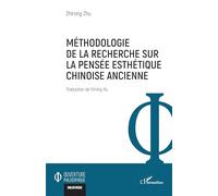Zhirong Zhu – Méthodologie de la recherche sur la pensée esthétique chinoise ancienne – Broché
