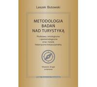 Méthodologie de la recherche sur le tourisme. Fondements ontologiques et épistémologiques et développement historique Leszek Butowski (Buch auf Polnisch)