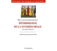 Methodologie de la synthese orale au capes - Béatrice Laurent - Le Temps Editeur-An Amzer - broché - Méthode de langue