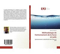 Méthodologie de l'entrainement de la force en judo: Systématisation et planification de la force en judo