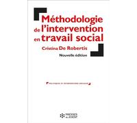 Méthodologie de l'intervention en travail social. L'aide à la personne Cette 7è edition remplace le 9782227476356 - Cristina De Robertis - Presses Ehesp - broché - Guide