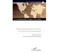 Méthodologie de recherche en sciences économiques: Réussir sa thèse et son mémoire de fin d’études