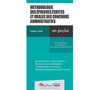 Méthodologie des épreuves écrites et orales des concours administratifs: Un panorama complet et rapide des exigences relatives en matière d'écrits et d'oraux de concours