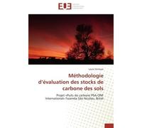 Méthodologie d'évaluation des stocks de carbone des sols Projet «Puits de carbone PSA-ONF International» Fazenda São Nicolau, Brésil - Laure Verneyre - Universitaires Europeennes - broché - Etude