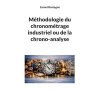 Méthodologie du chronométrage industriel ou de la chrono-analyse: Chrono-analyse