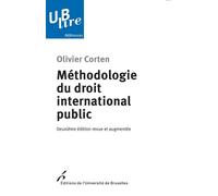 Méthodologie du droit international public Deuxième édition revue et augmentée - Olivier Corten - Universite De Bruxelles Eds - broché - Etude