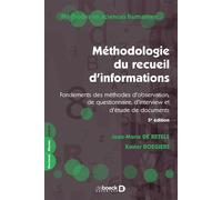 Méthodologie du recueil d'informations - Fondements des méthodes d'observation, de questionnaire, d'interview et d'étude de documents - Jean-Marie De Ketele - De Boeck Supérieur - Livre