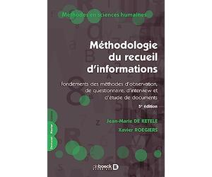 Méthodologie du recueil d'informations: Fondements des méthodes d'observation, de questionnaire, d'interview et d'étude de documents