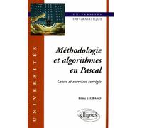 Méthodologie et algorithmes en PASCAL - Cours et exercices corrigés - Rémi Legrand - Ellipses - broché - Livre