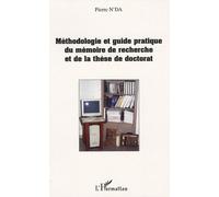 Méthodologie Et Guide Pratique Du Mémoire De Recherche Et De La Thèse De Doctorat En Lettres, Arts, Sciences Humaines Et Sociales - Informations, Normes Et Recommandations Universitaires...